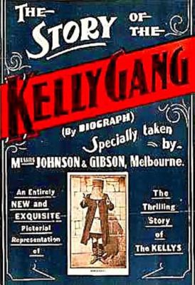 The Story of the Kelly Gang!  A Tale of Bushranging and Love Across the Australian Outback!